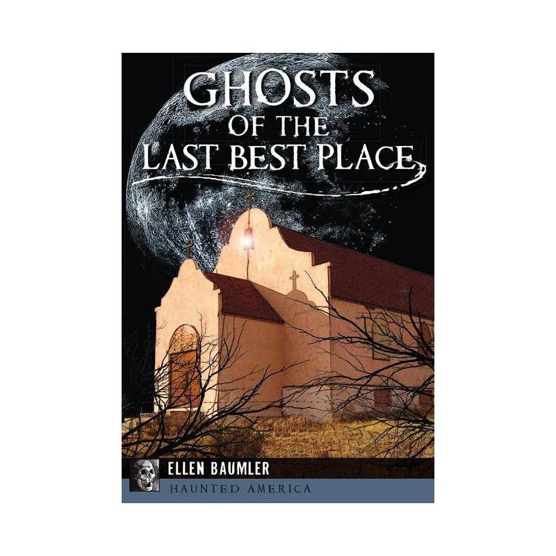 Ghosts of the Last Best Place - by Ellen Baumler (Paperback), 1 of 2