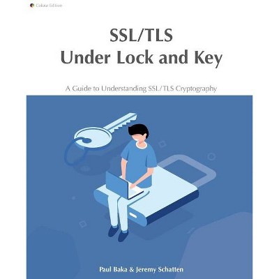 SSL/TLS Under Lock and Key - Large Print by  Paul Baka & Jeremy Schatten (Paperback)