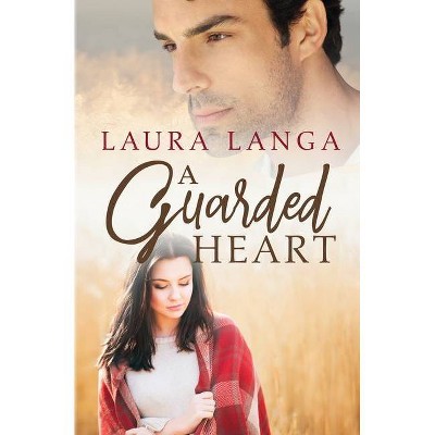 A Guarded Heart - by  Laura Langa (Paperback)