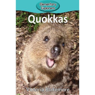 Quokkas - (Elementary Explorers) by  Victoria Blakemore (Paperback)