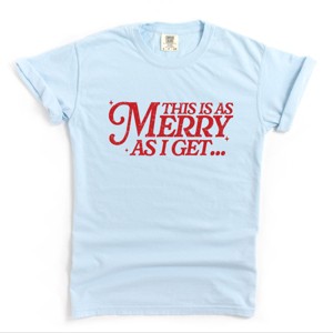 This Is As Merry As I Get Distressed - Women's Garment Dyed Graphic T-Shirt - 1 of 4