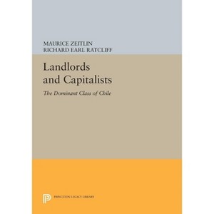 Landlords and Capitalists - (Princeton Legacy Library) by  Maurice Zeitlin & Richard Earl Ratcliff (Paperback) - 1 of 1