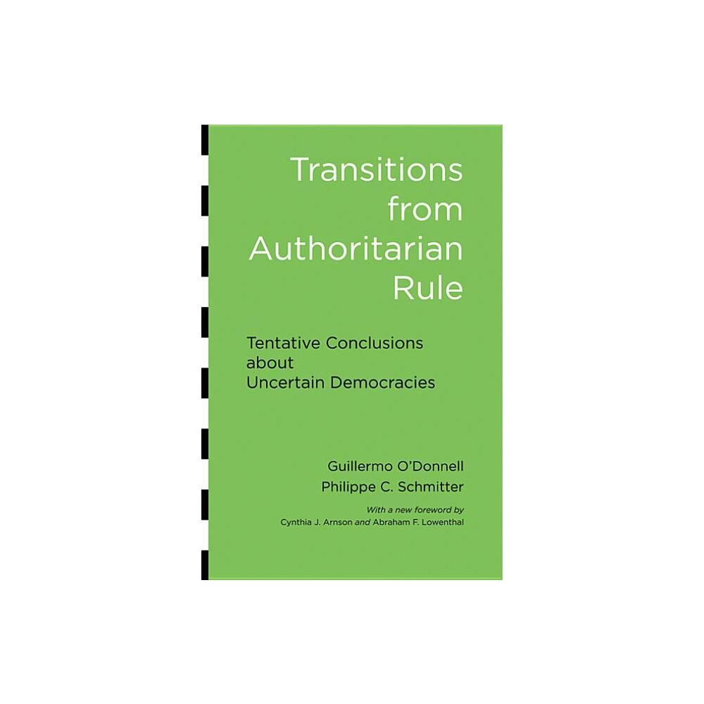 Transitions from Authoritarian Rule: Tentative Conclusions about Uncertain Democracies - (Paperback)