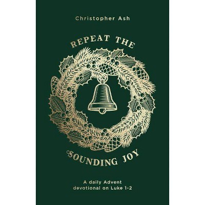  Repeat the Sounding Joy - by  Christopher Ash (Paperback) 