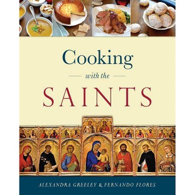 Cooking with the Saints - by  Fernando Flores (Hardcover)