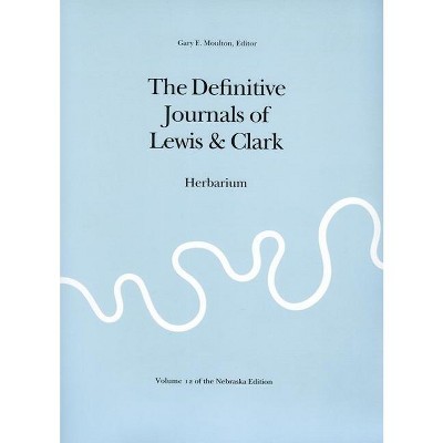 The Definitive Journals of Lewis & Clark - (Definitive Journals of Lewis and Clark) by  Meriwether Lewis & William Clark (Paperback)