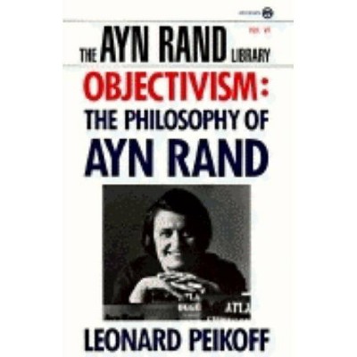 Objectivism - (Ayn Rand Library) by  Leonard Peikoff (Paperback)