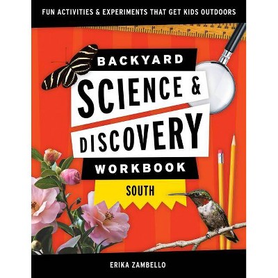 Backyard Science & Discovery Workbook: South - (Nature Science Workbooks for Kids) by  Erika Zambello (Paperback)