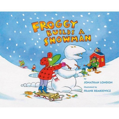 Froggy Builds a Snowman - by  Jonathan London (Hardcover)