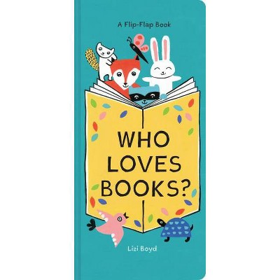 Who Loves Books? - by  Lizi Boyd (Board Book)