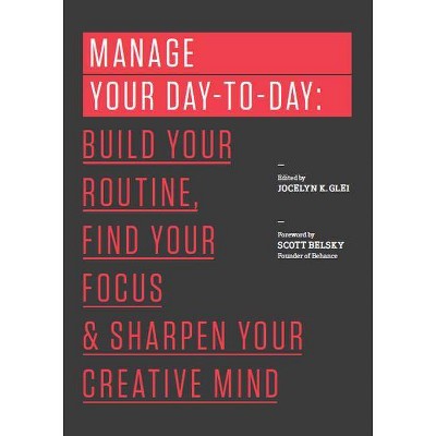 Manage Your Day-To-Day - (99u Book) (Paperback)