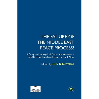 The Failure of the Middle East Peace Process? - by  Guy Ben-Porat (Paperback)