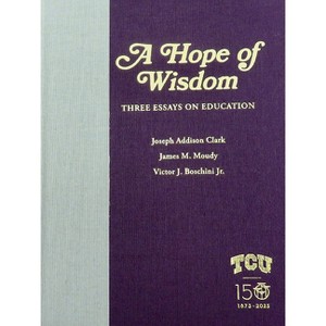 A Hope of Wisdom - by  Joseph Addison Clark & James M Moudy & Victor J Boschini (Hardcover) - 1 of 1