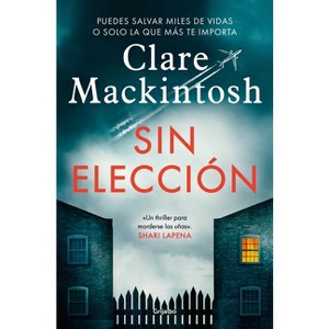 Sin Elección / Hostage - by  Clare Mackintosh (Paperback) - 1 of 1