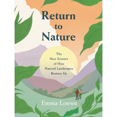 Return to Nature - by  Emma Loewe (Hardcover)