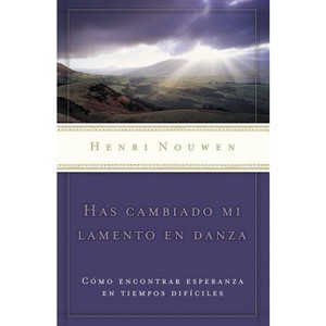 Has cambiado mi lamento en danza - by  Henri Nouwen (Paperback) - 1 of 1