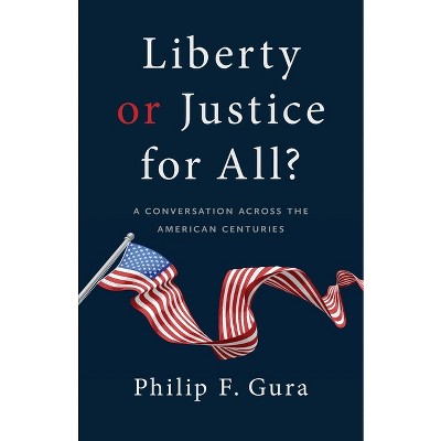 Liberty or Justice for All? - by  Philip F Gura (Paperback)