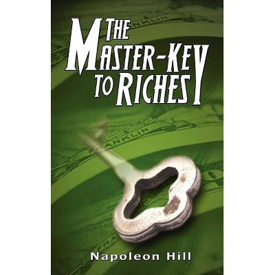 The Master-Key to Riches - by  Napoleon Hill (Hardcover)