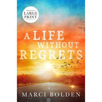 A Life Without Regrets (LARGE PRINT) - Large Print by  Marci Bolden (Paperback)