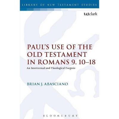 Paul's Use of the Old Testament in Romans 9.10-18 - (Library of New Testament Studies) by  Brian J Abasciano (Paperback)