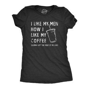 Womens I Like My Men How I Like My Coffee T Shirt Funny Clumsy Caffeine Lovers Joke Tee For Ladies - Crazy Dog Women's T Shirt - 1 of 4