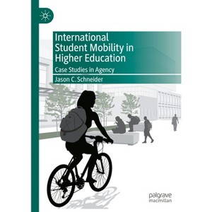 International Student Mobility in Higher Education - by  Jason C Schneider (Hardcover) - 1 of 1