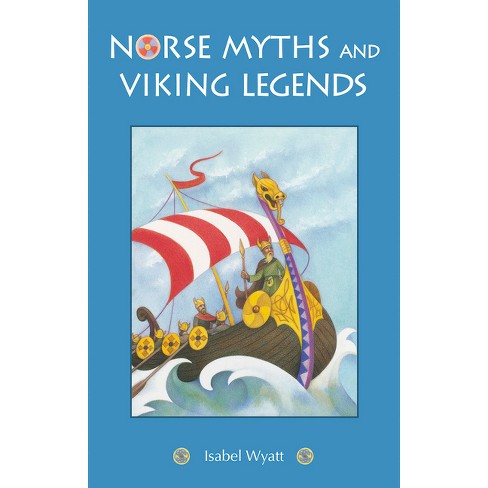 Norse Myths and Viking Legends - by  Isabel Wyatt (Paperback) - image 1 of 1