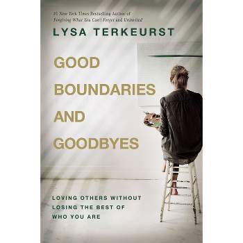 Good Boundaries and Goodbyes - by  Lysa TerKeurst (Hardcover)