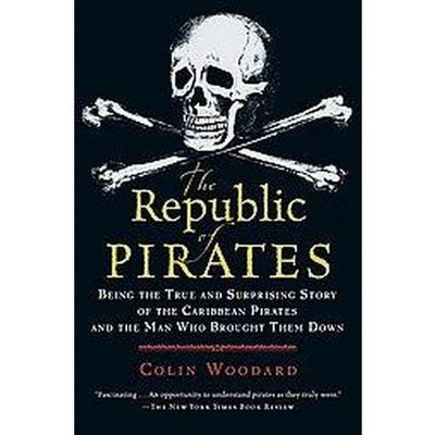 The Republic of Pirates - by  Colin Woodard (Paperback)