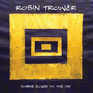 Robin Trower - Coming Closer To The Day (CD) - 1 of 1