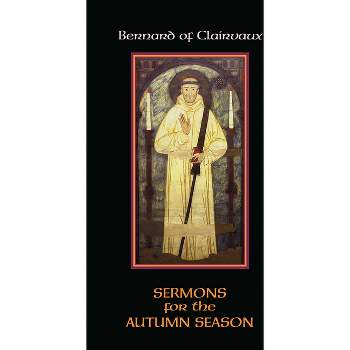 Sermons for the Autumn Season - (Cistercian Fathers) by  Bernard of Clairvaux (Paperback)
