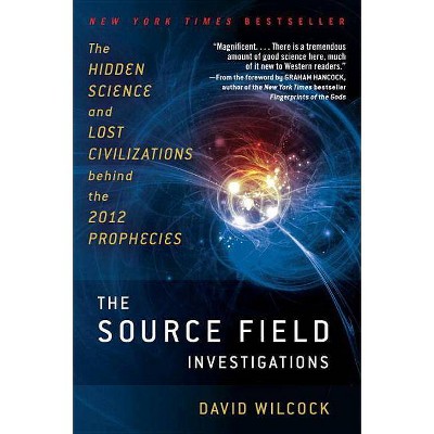 The Source Field Investigations - by  David Wilcock (Paperback)