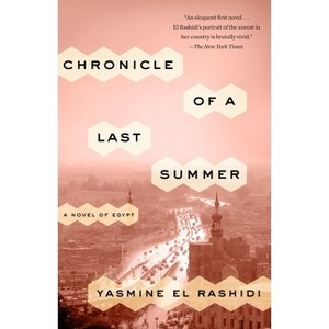 Chronicle of a Last Summer - by  Yasmine El Rashidi (Paperback) - 1 of 1