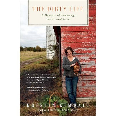 The Dirty Life - by  Kristin Kimball (Paperback)