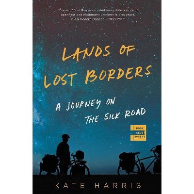 Lands of Lost Borders - by  Kate Harris (Paperback)