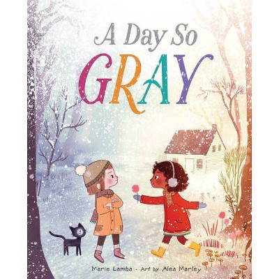 A Day So Gray - by  Marie Lamba (Hardcover)