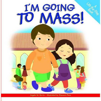 I'm Going to Mass! - by  Angela Burrin (Hardcover)