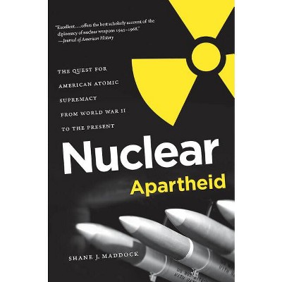 Nuclear Apartheid - by  Shane J Maddock (Paperback)