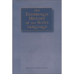 The Edinburgh History of the Scots Language - by  Charles Jones (Hardcover) - 1 of 1
