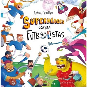 Superhéroes Contra Futbolistas - by  Anddrea Castellani (Hardcover) - 1 of 1