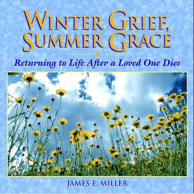 Winter Grief, Summer Grace - (Willowgreen Series) by  James E Miller (Paperback)