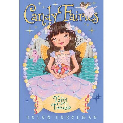 Taffy Trouble, 16 - (Candy Fairies) by  Helen Perelman (Paperback)