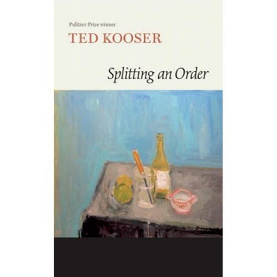 Splitting an Order - by  Ted Kooser (Paperback)