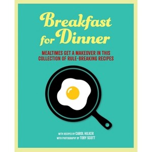 Breakfast for Dinner - by  Carol Hilker (Hardcover) - 1 of 1