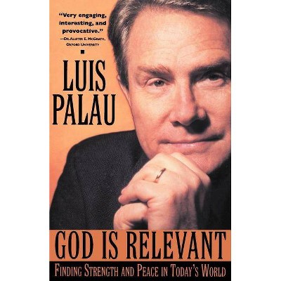 God Is Relevant - by  Luis Palau (Paperback)