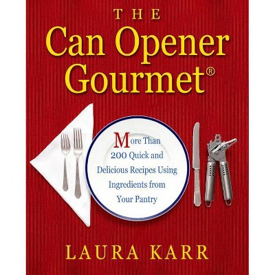 The Can Opener Gourmet - by  Laura Karr (Paperback)