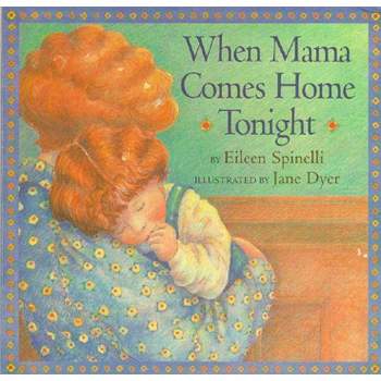 When Mama Comes Home Tonight - (Classic Board Books) by  Eileen Spinelli (Board Book)