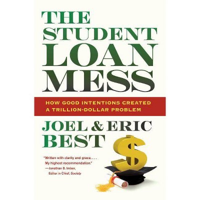 The Student Loan Mess - by  Joel Best & Eric Best (Paperback)