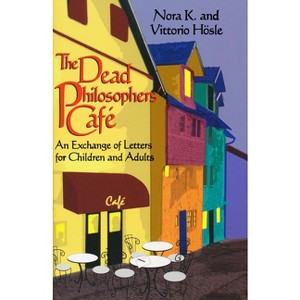 The Dead Philosophers' Cafe - by  Vittorio Hösle (Hardcover) - 1 of 1