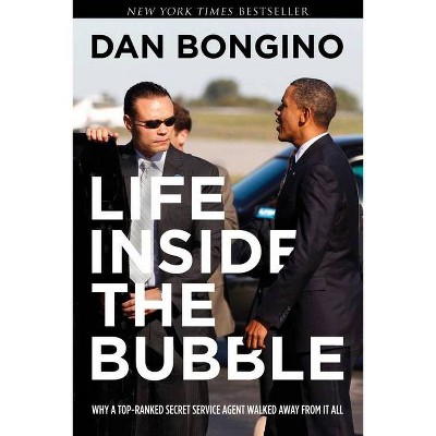 Life Inside the Bubble - by  Dan Bongino (Hardcover)